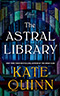 The Astral Library:  A Novel